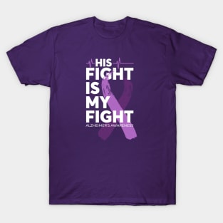 His Fight Is My Fight Alzheimer Awareness T-Shirt